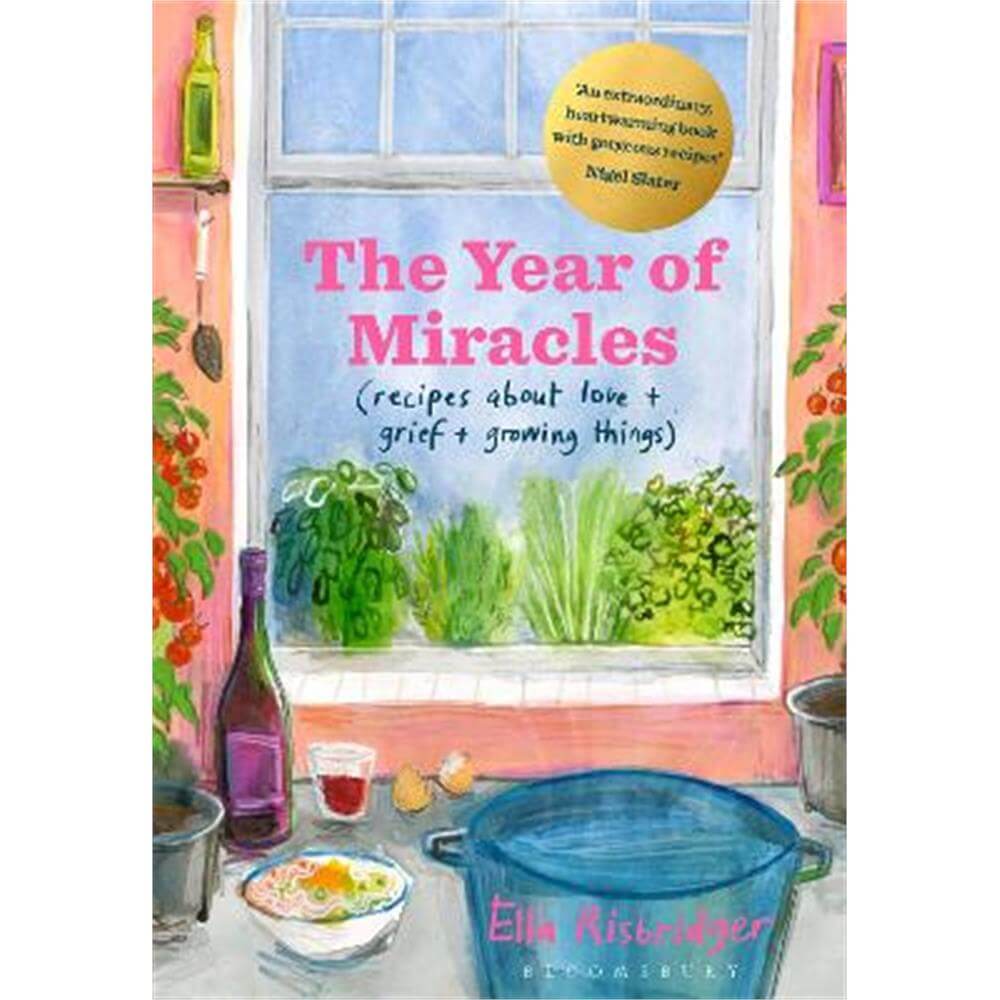 The Year of Miracles: Recipes About Love + Grief + Growing Things (Hardback) - Ella Risbridger